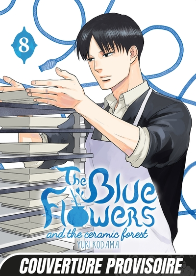 The Blue flowers and the ceramic forest, tome 8