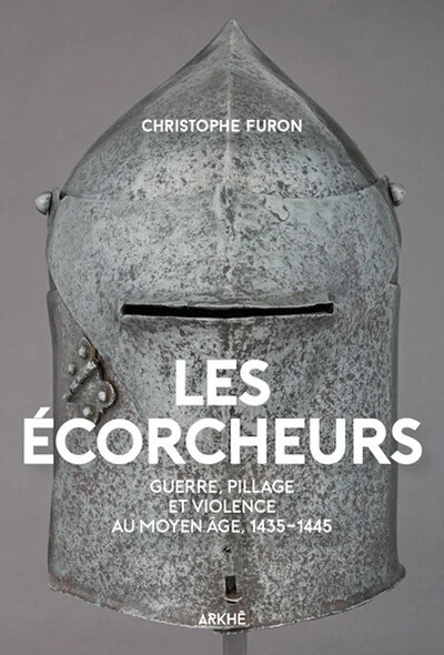 Les Écorcheurs : violence et pillages au Moyen-Âge, 1435-1445