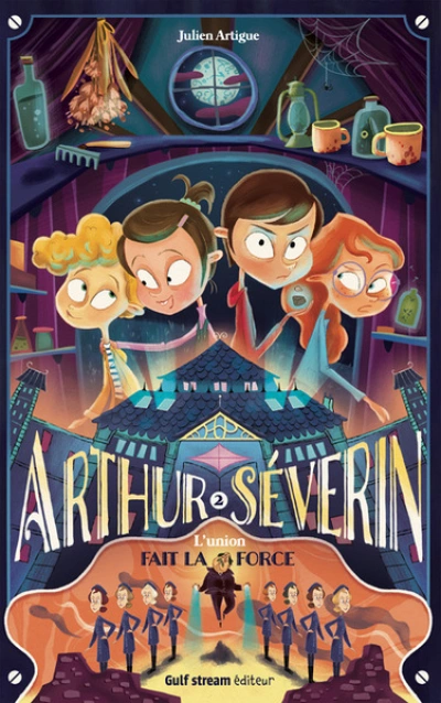 Arthur Séverin, tome 2 : L'Union fait la force