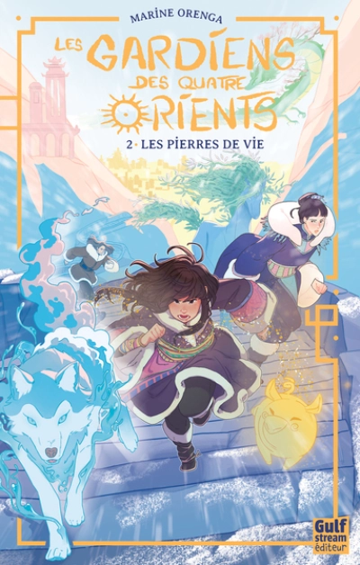Les Gardiens des quatre Orients, tome 2 : Les pierres de vie