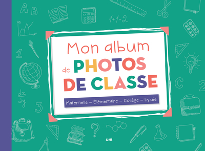 Mon album de photos de classe : Maternelle - Élémentaire - Collège - Lycée