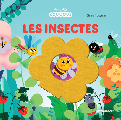 Les insectes - Mes petits coucous: Livre à flaps en feutrine - dès 1 an
