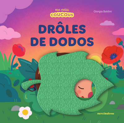 Drôles de dodos - Mes petits coucous: Livre à flaps en feutrine - dès 18 mois
