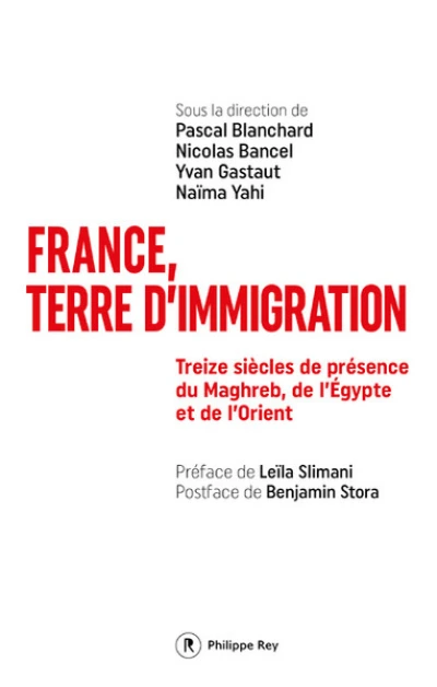 France, terre d'immigration: Treize siècles de présence du Maghreb, de l'Égypte et de l'Orient