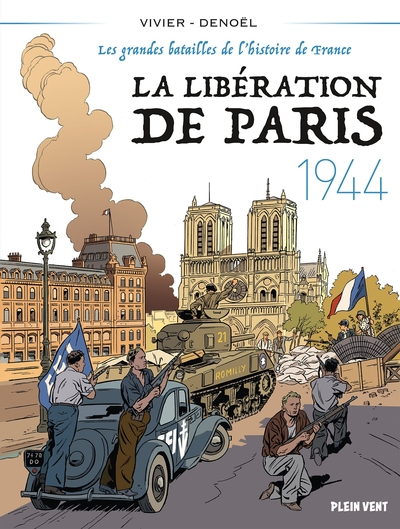 Les grandes batailles de l'histoire de France, tome 5 : La Libération de Paris 1944