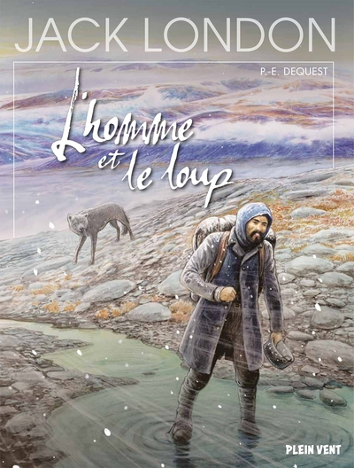 L'homme et le loup: d'après l'oeuvre de Jack London