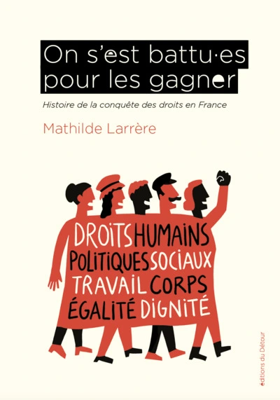 On s'est battus pour les gagner : Histoire de la conquête des droits en France