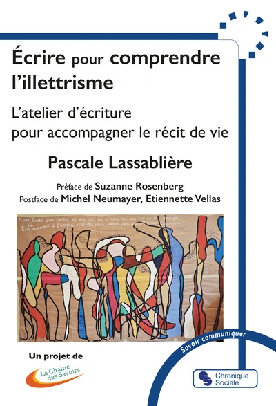 Écrire pour comprendre l'illettrisme: L'atelier d'écriture pour accompagner le récit de vie