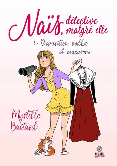 Naïs, détective malgré elle, tome 1 : Disparition, vodka et macarons