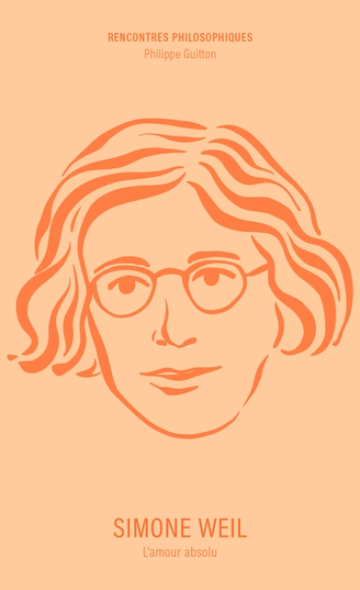 Simone Weil: L'amour absolu