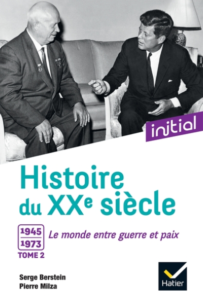 Initial - Histoire du XXe siècle - Tome 2 : Le monde entre guerre et paix (1945-1973)