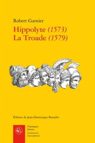 Hippolyte (1573) - La Troade (1579)