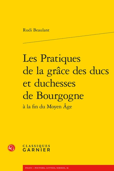 Les pratiques de la grace des ducs et duchesses de bourgogne à la fin du moyen a