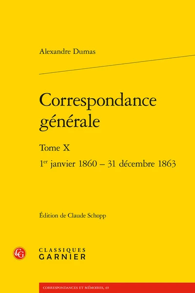Correspondance générale. tome x - 1er janvier 1860 - 31 décembre 1863: 1ER JANVIER 1860 - 31 DÉCEMBRE 1863