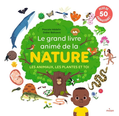 Le grand livre animé de la nature : Les animaux, les plantes et toi