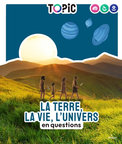 La Terre, la vie, l'Univers: en questions
