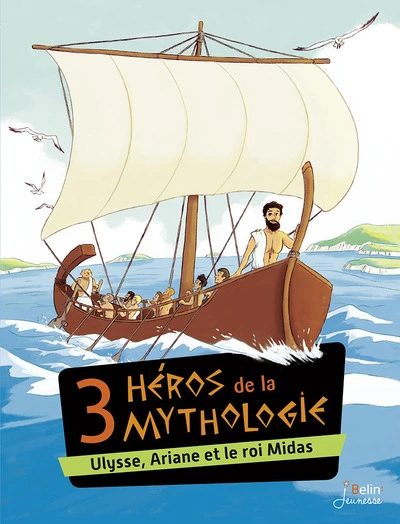 Les héros de la mythologie : Ulysse, Ariane et le roi Midas