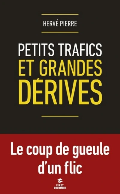 Petits trafics et grandes dérives - Le coup de gueule d'un flic