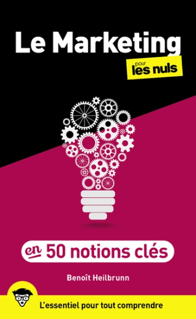 Le Marketing en 50 notions clés pour les Nuls, 2e