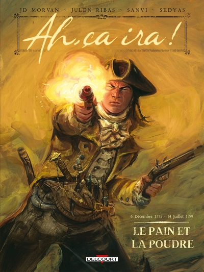 Ah, ça ira, tome 1 : Le pain et la poudre