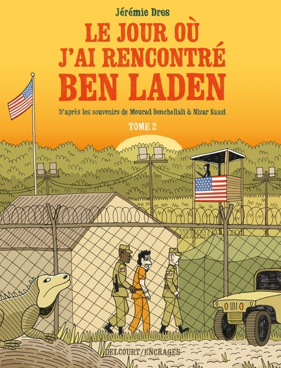 Le jour où j'ai rencontré Ben Laden, tome 2 : Détenus 161 et 325 à Guantanamo