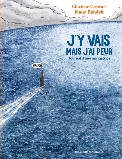 J'y vais mais j'ai peur : Journal d'une navigatrice (BD)