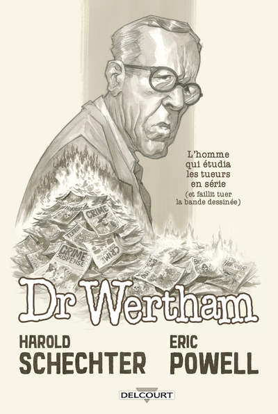 Docteur Wertham: L'Homme qui étudia les tueurs en série et faillit tuer l'industrie de la BD