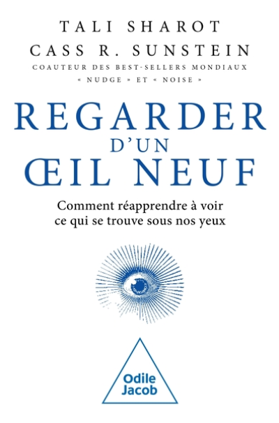 Regarder d'un oeil neuf : Comment réapprendre à voir ce qui se trouve sous nos yeux