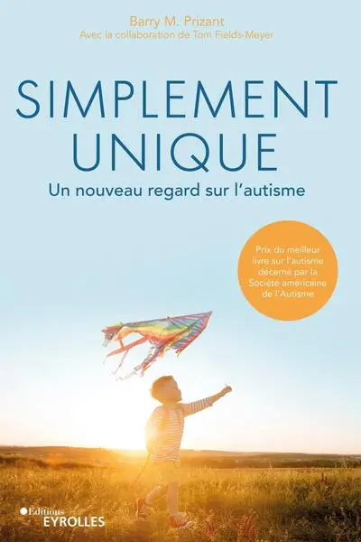 Simplement unique: Un nouveau regard sur l'autisme