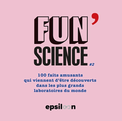 Fun Science, tome 2 : 150 faits amusants qui viennent d'être découverts dans les plus grands laboratoires du monde