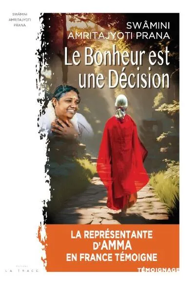 Le bonheur est une décision: une disciple française d'Amma témoigne
