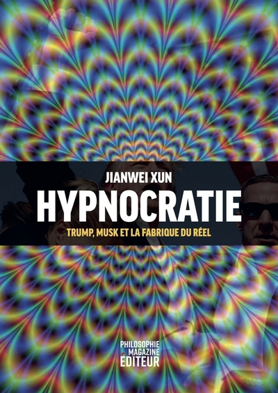 Hypnocratie: Trump, Musk et la nouvelle architecture