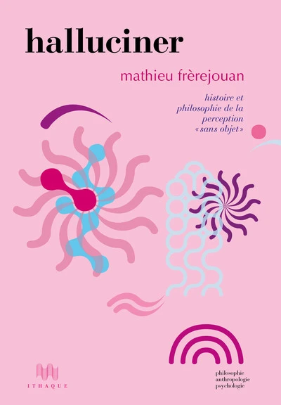 Halluciner: Histoire et philosophie de la perception 'sans objet