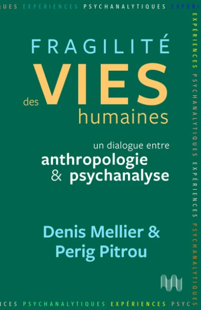 Fragilité des vies humaines: Un dialogue entre anthropologie et psychanalyse