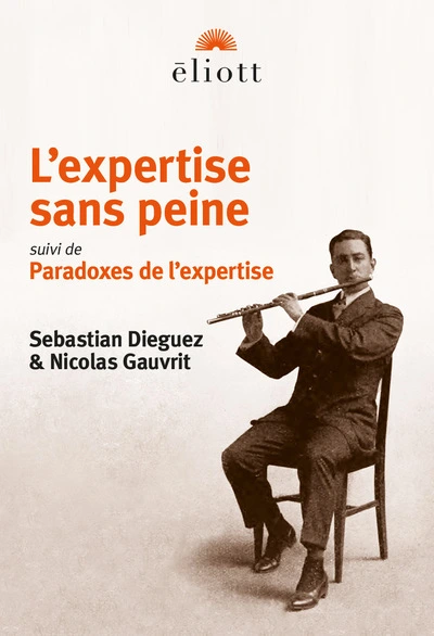 L'expertise sans peine (suivi de) Paradoxes de l'expertise