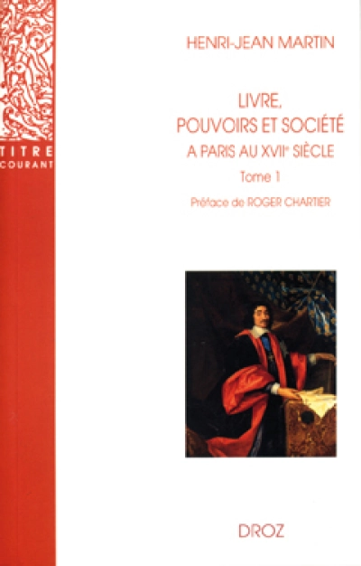 LIVRE, POUVOIRS ET SOCIETE A PARIS AU XVIIE SIECLE (1598-1701)
