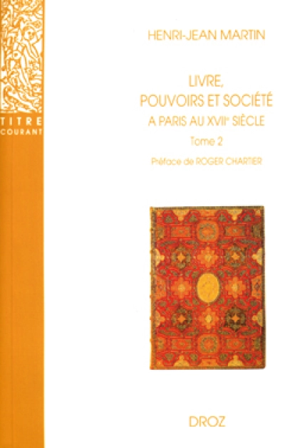 LIVRE, POUVOIRS ET SOCIETE A PARIS AU XVIIE SIECLE (1598-1701)