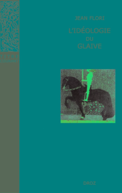 L'IDEOLOGIE DU GLAIVE : PREHISTOIRE DE LA CHEVALERIE