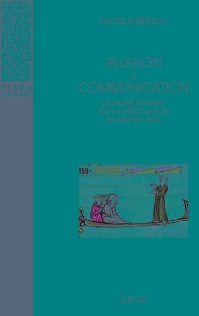 RELIGION ET COMMUNICATION. UN AUTRE REGARD SUR LA PREDICATION AU MOYEN AGE