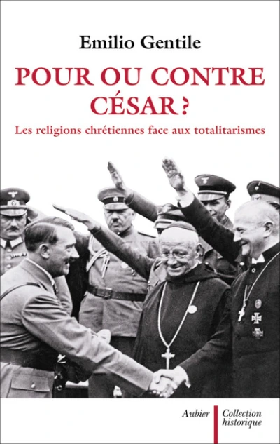 Pour ou contre César ? : Les religions chrétiennes face aux totalitarismes