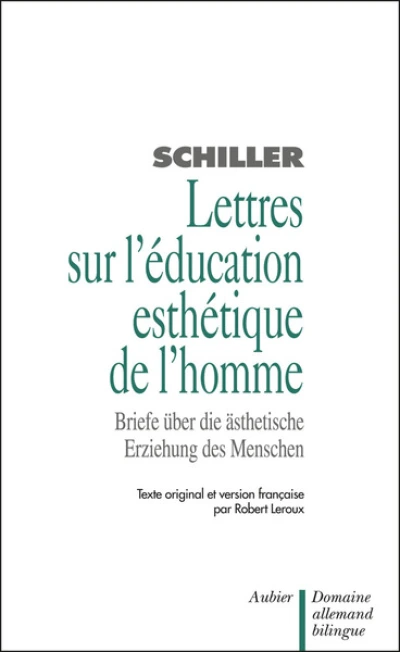 Lettres sur l'éducation esthétique de l'homme : Briefe über die aesthetische Erziehung des Menschen