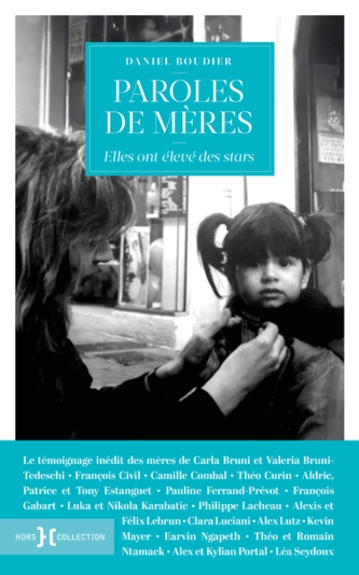 Paroles de mères - Elles ont élevé des stars