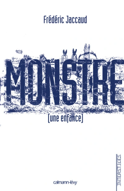 Monstre : (Une enfance)