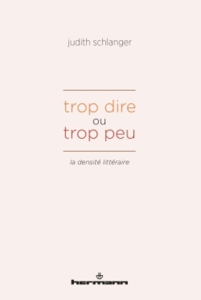 Trop dire ou trop peu: la densité littéraire