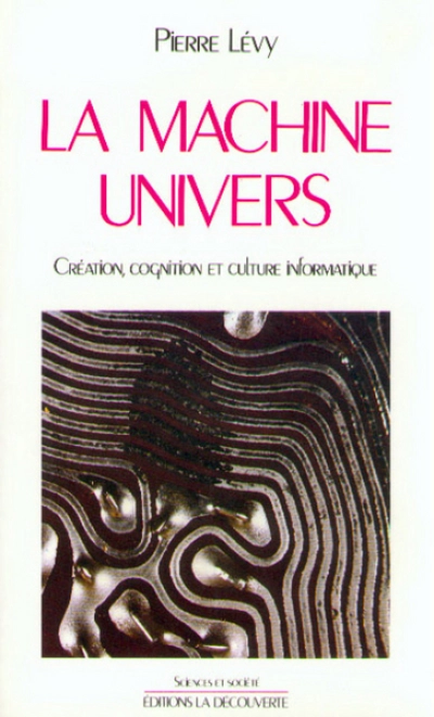 La machine univers. Création et culture informatique