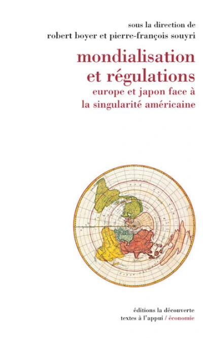 Mondialisation et régulations. Europe et Japon face à la singularité américaine