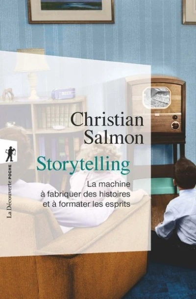 Storytelling : La machine à fabriquer des histoires et à formater les esprits