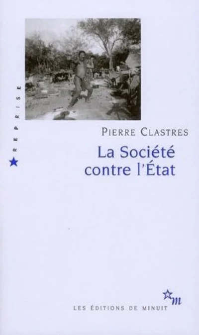 La Société contre l'Etat - Recherches d'anthropologie politique