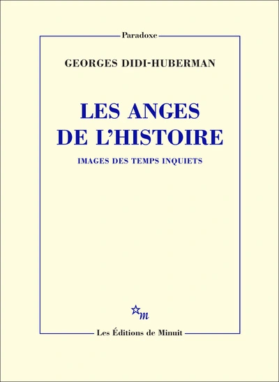 Les Anges de l'histoire: Images des temps inquiets