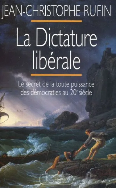 La dictature libérale : Le secret de la toute-puissance des démocraties au XXe siècle